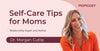 Mom Burnout? Self-Care Tips for Moms of High-Need Babies