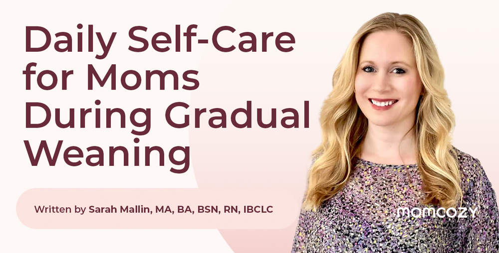 Daily Self-Care for Moms During Gradual Weaning