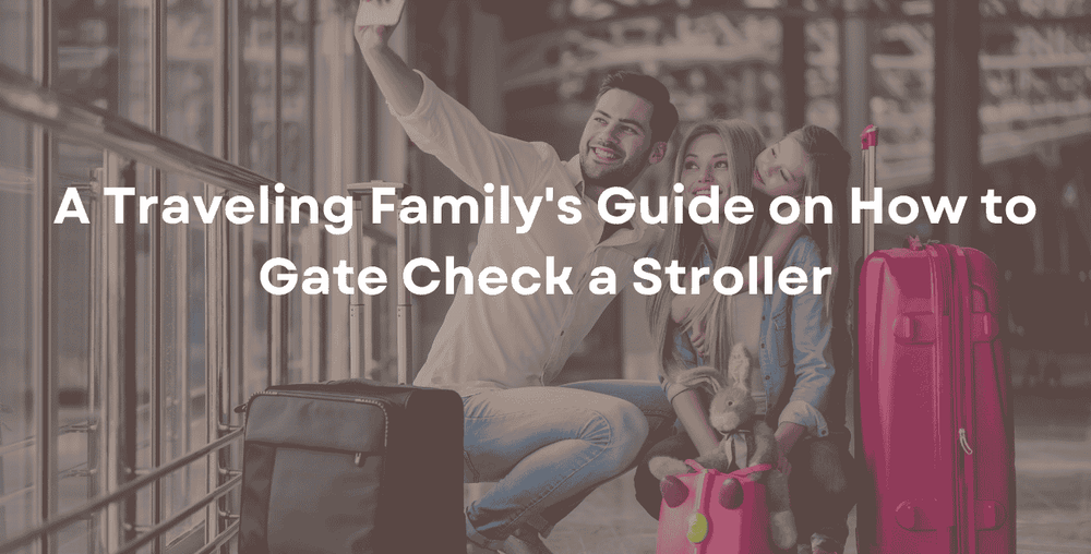 A Traveling Family's Guide on How to Gate Check a Stroller