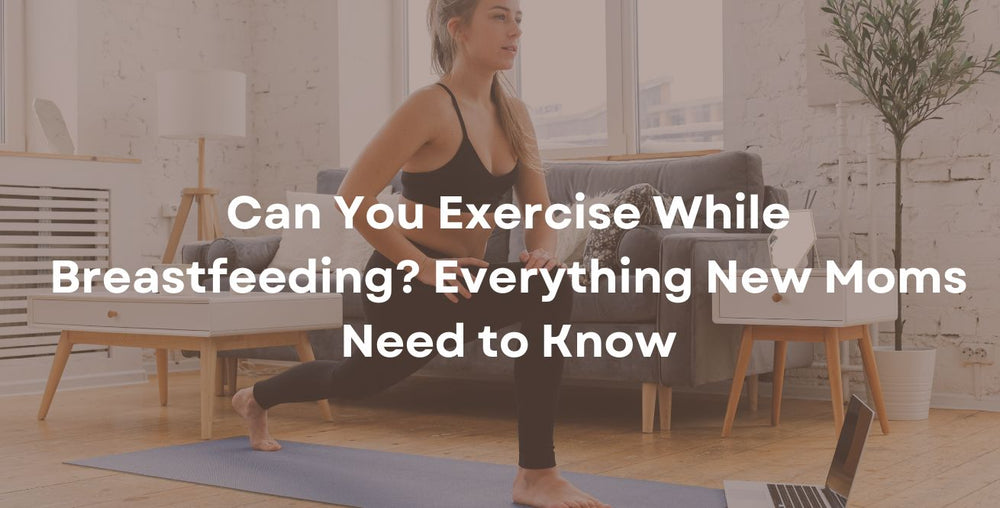 Can You Exercise While Breastfeeding? Everything New Moms Need to Know