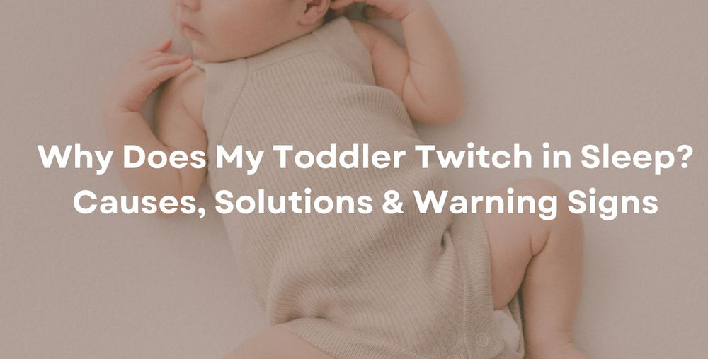 Why Does My Toddler Twitch in Sleep? Causes, Solutions & Warning Signs