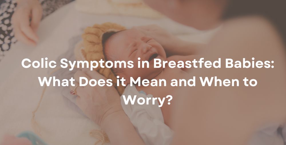 Colic Symptoms in Breastfed Babies What Does it Mean and When to Worry