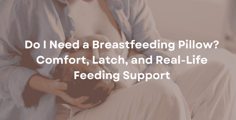 Do I Need a Breastfeeding Pillow Comfort, Latch, and Real-Life Feeding Support