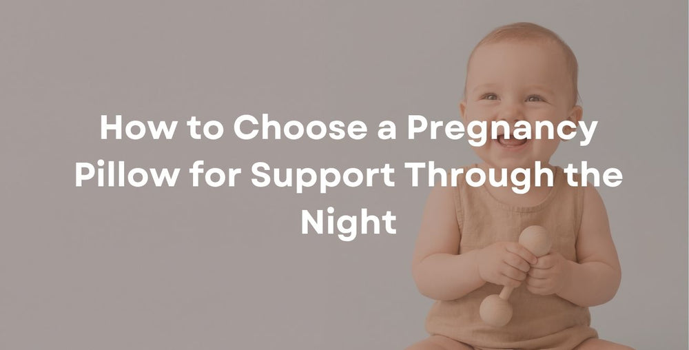 How to Choose a Pregnancy Pillow for Support Through the Night