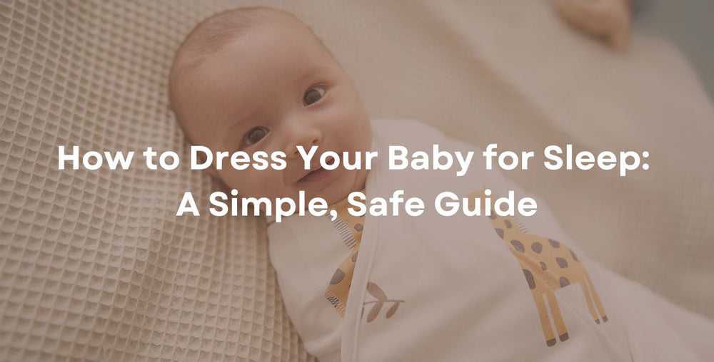 How to Dress Your Baby for Sleep: A Simple, Safe Guide