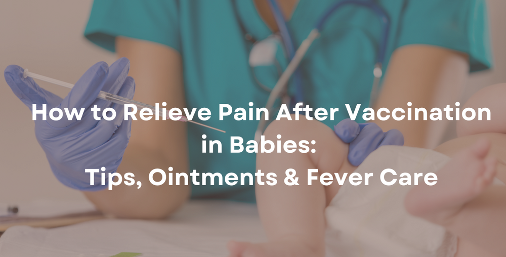 How to Relieve Pain After Vaccination in Babies Tips, Ointments & Fever Care