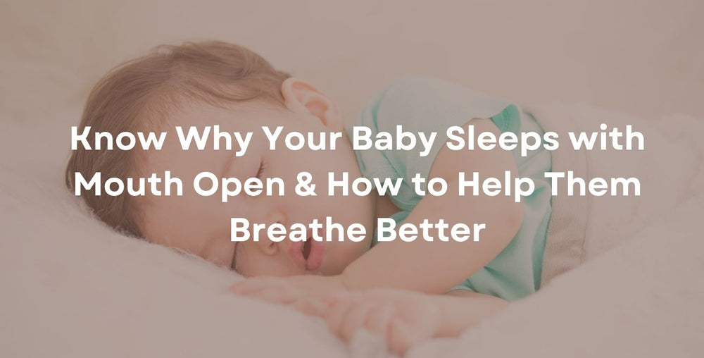 Know Why Your Baby Sleeps with Mouth Open & How to Help Them Breathe Better