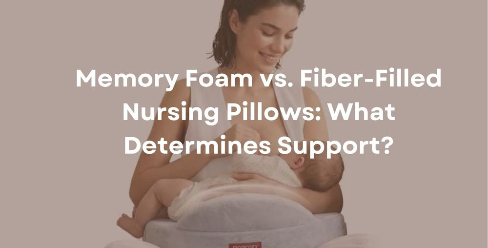 Memory Foam vs. Fiber-Filled Nursing Pillows: What Determines Support?