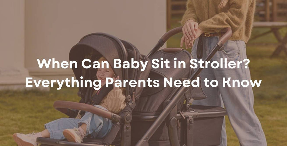 When Can Baby Sit in Stroller? Everything Parents Need to Know