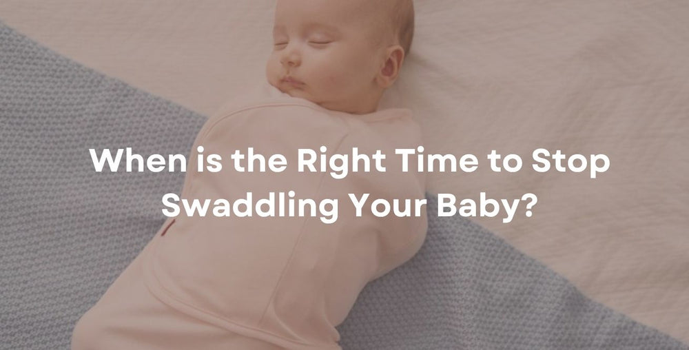 When is the Right Time to Stop Swaddling Your Baby?