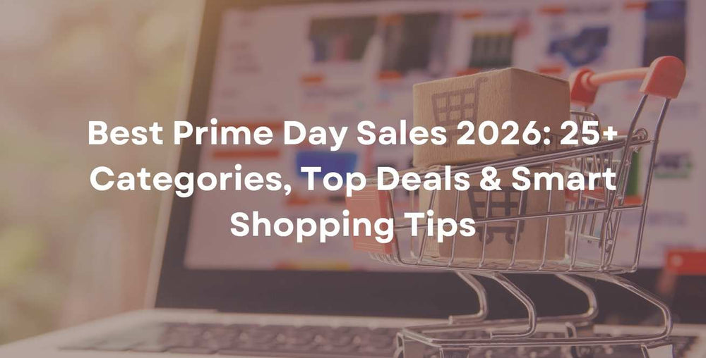 Best Prime Day Sales 2026: 25+ Categories, Top Deals & Smart Shopping Tips