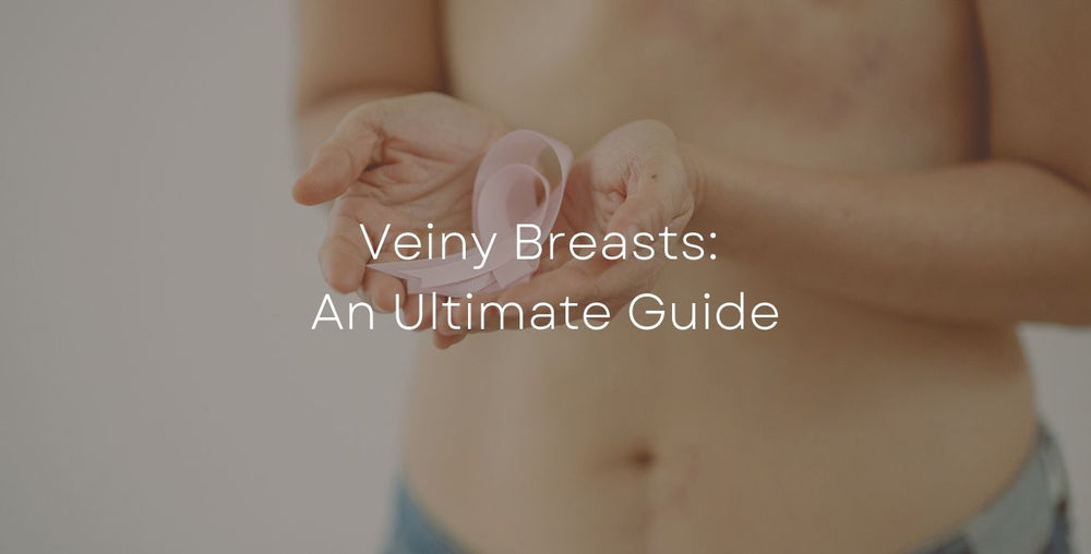Veiny Breasts: An Ultimate Guide