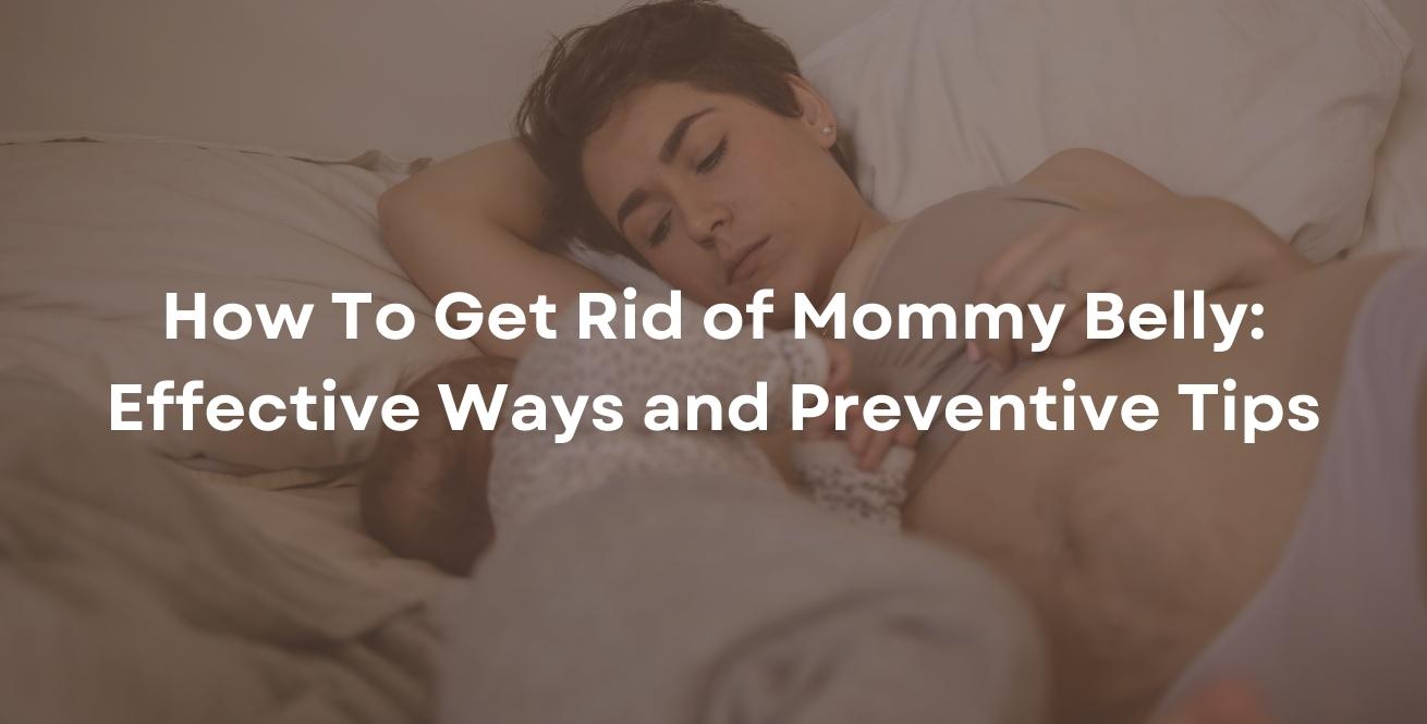 How To Get Rid of Mommy Belly and How To Prevent It
