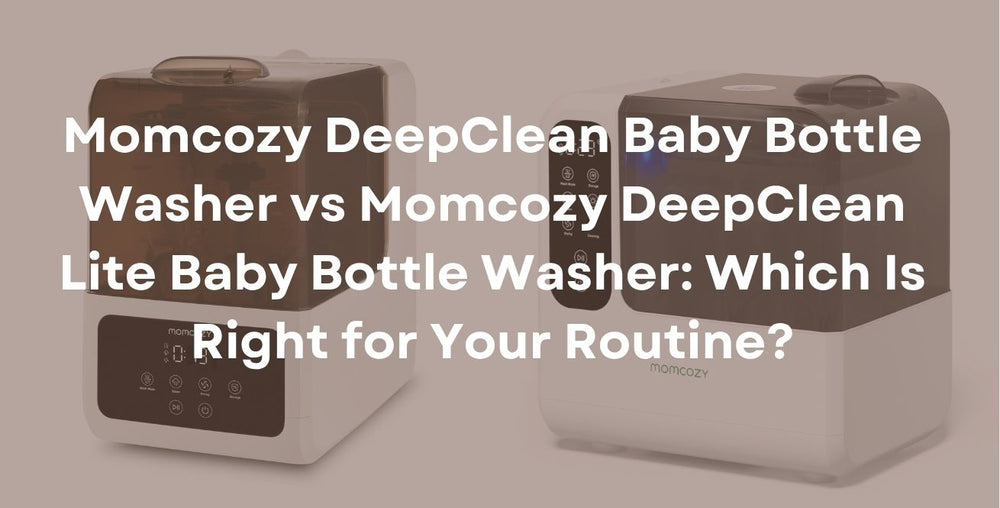Momcozy DeepClean Baby Bottle Washer vs Momcozy DeepClean Lite Baby Bottle Washer: Which Is Right for Your Routine?