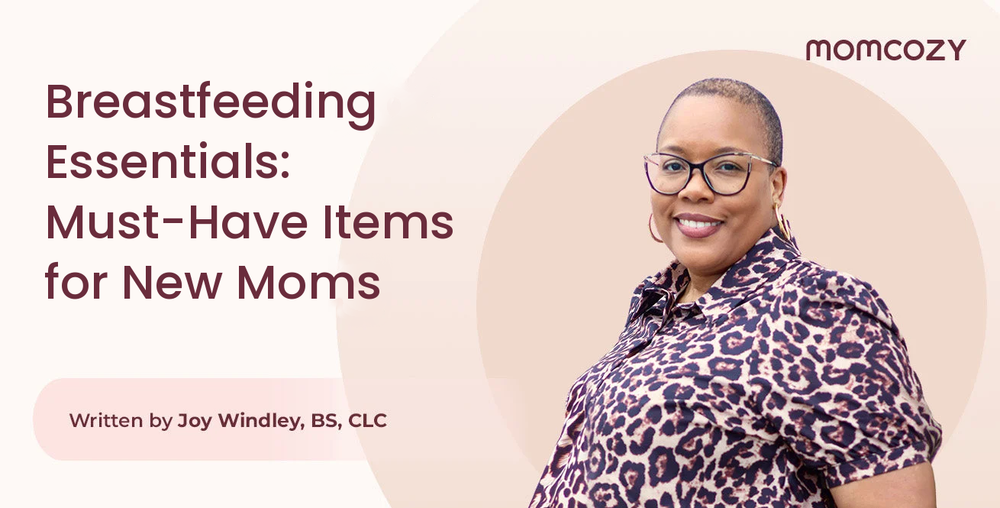 Breastfeeding Essentials: Must-Have Items for New Moms