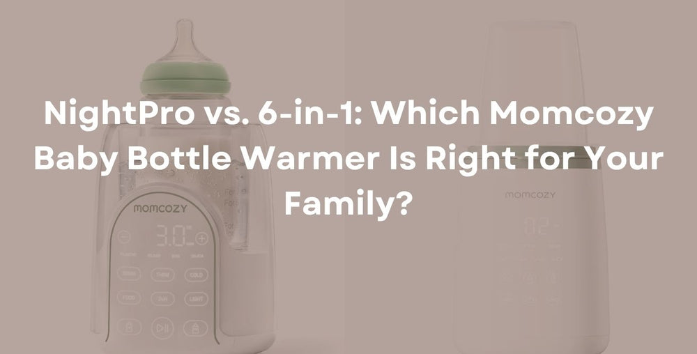 NightPro vs. 6-in-1: Which Momcozy Baby Bottle Warmer Is Right for Your Family?