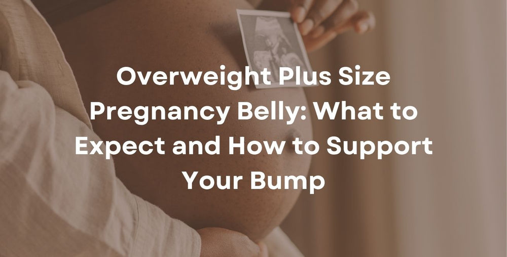 Overweight Plus Size Pregnancy Belly: What to Expect and How to Support Your Bump