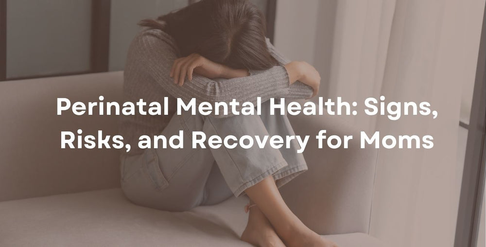 Perinatal Mental Health: Signs, Risks, and Recovery for Moms