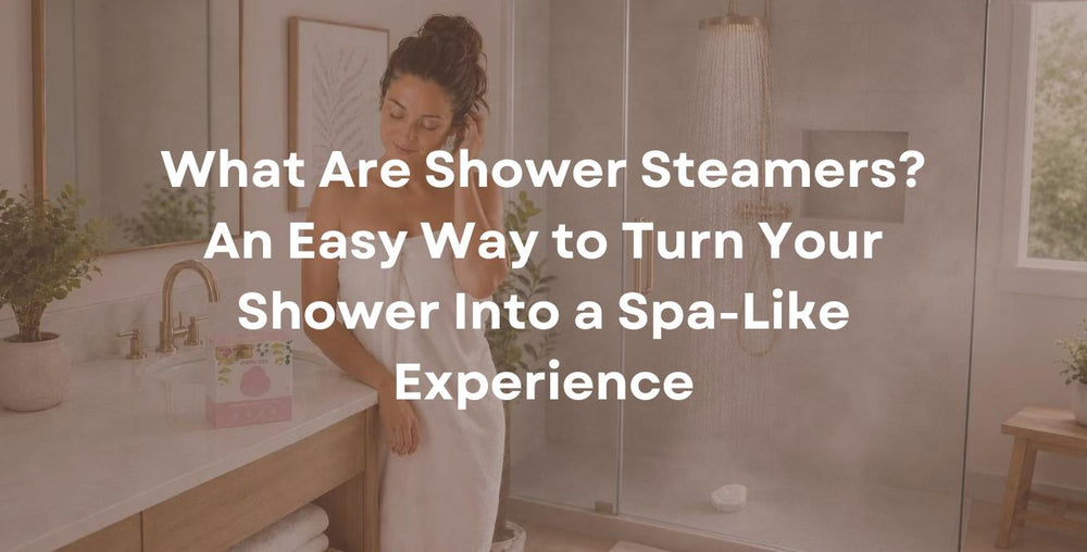 What Are Shower Steamers? An Easy Way to Turn Your Shower Into a Spa-Like Experience
