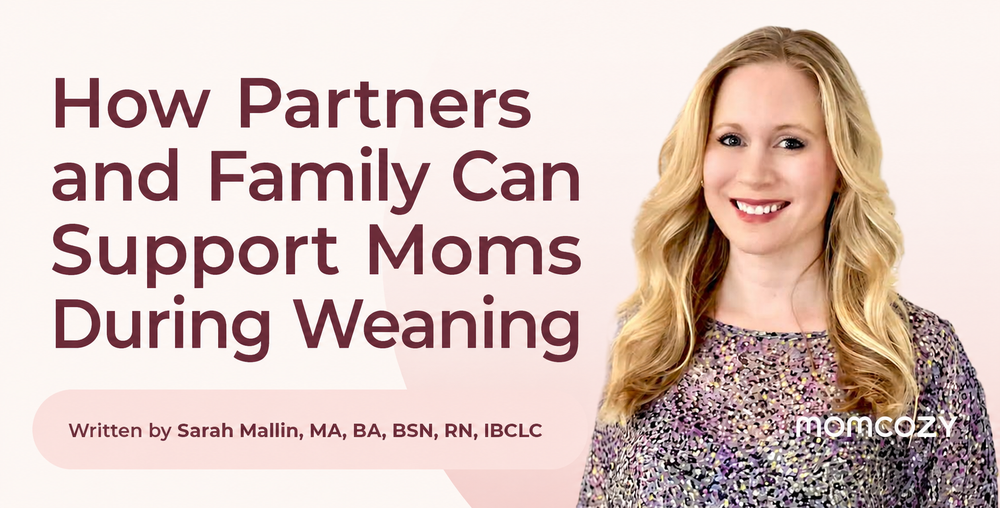 How Partners and Family Can Support Moms During Weaning