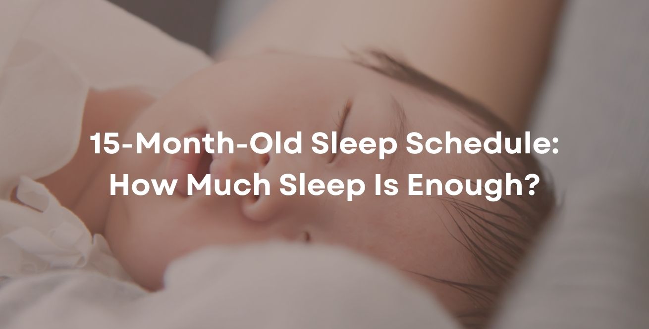15-Month-Old Sleep Schedule: How Much Sleep Is Enough?