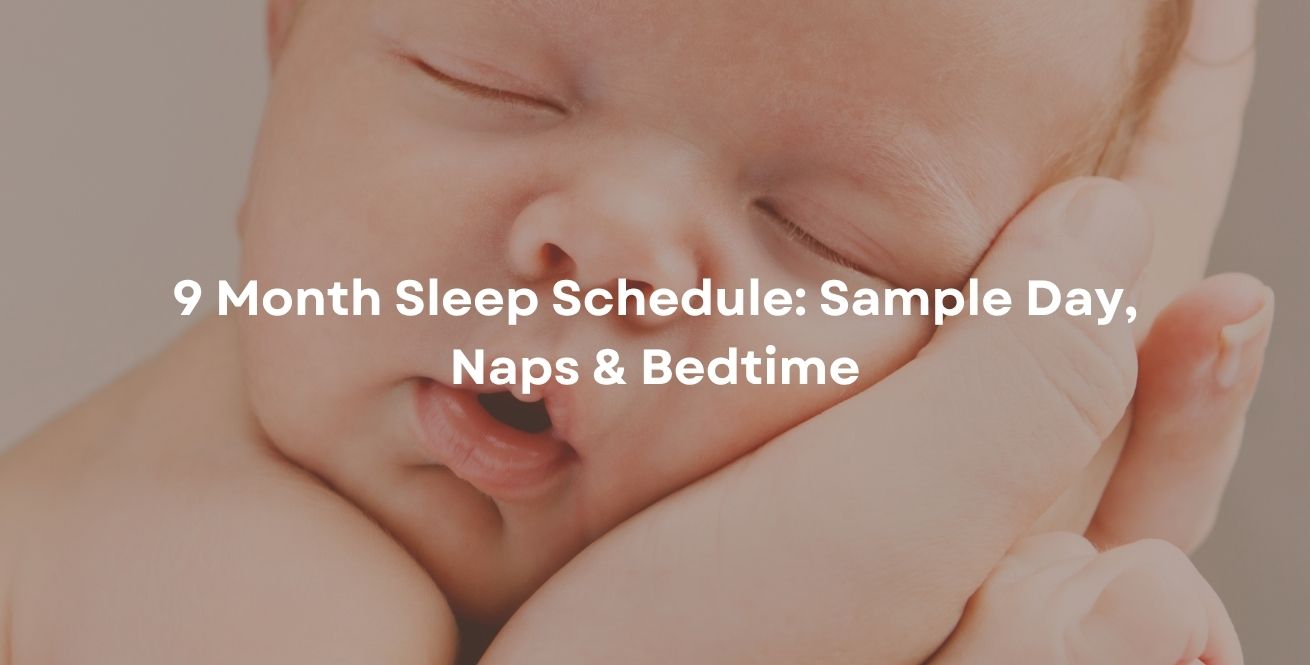 9 Month Sleep Schedule: Sample Day, Naps & Bedtime