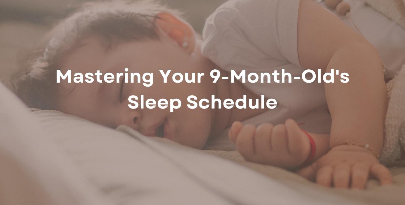Mastering Your 9-Month-Old's Sleep Schedule