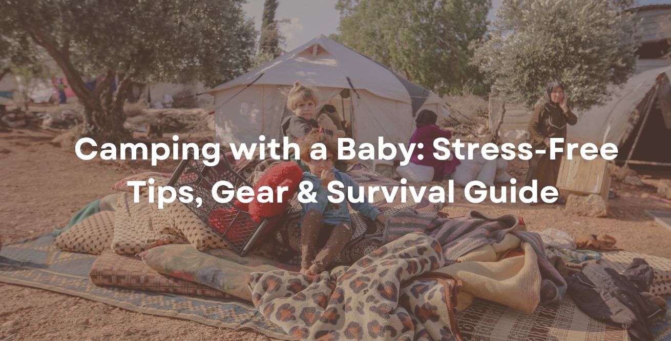 Camping mit einem Baby: Experten-Tipps & Must-Have-Ausrstung