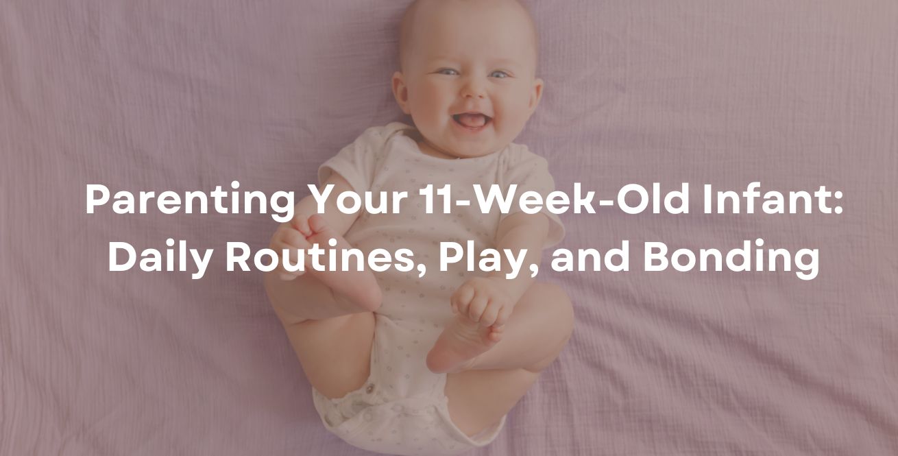 Parenting Your 11-Week-Old Infant: Daily Routines, Play, and Bonding