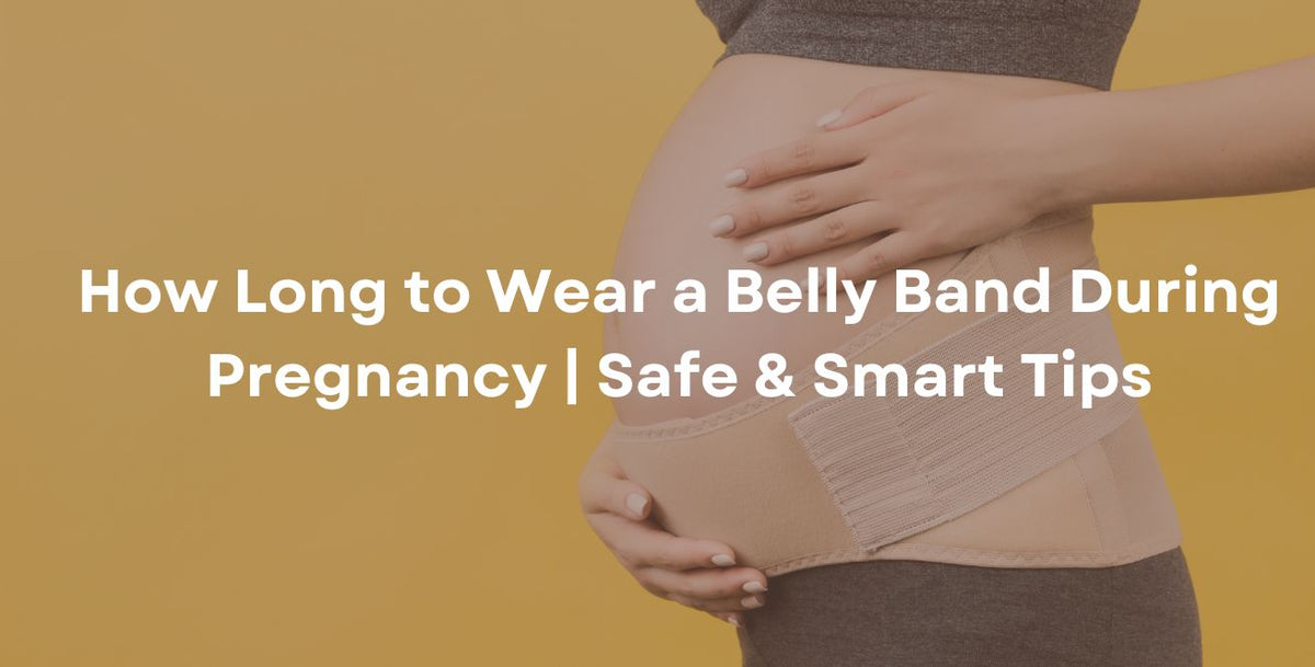 How Long to Wear a Belly Band During Pregnancy | Safe & Smart Tips