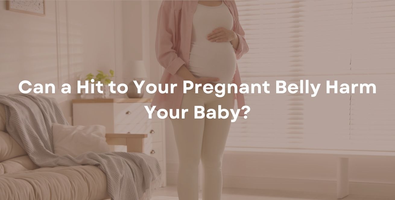 Can a Hit to Your Pregnant Belly Harm Your Baby?