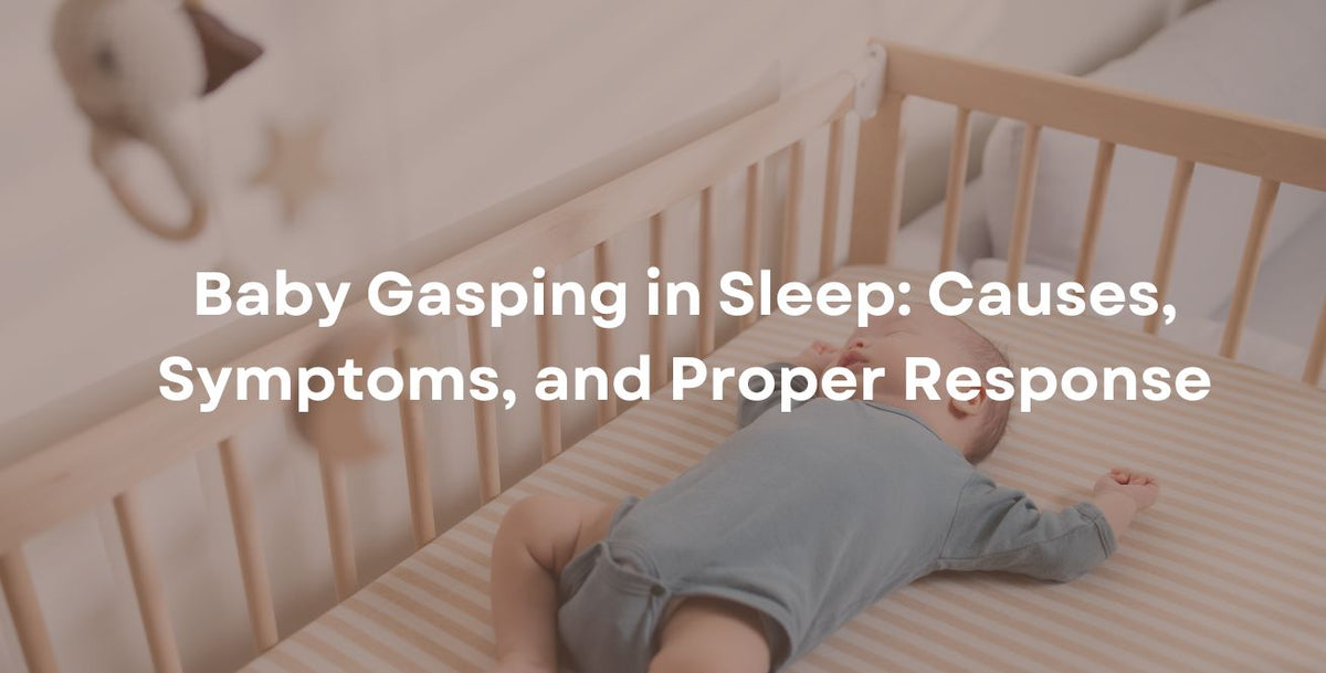 Baby Gasping in Sleep: Causes, Symptoms, and Proper Response