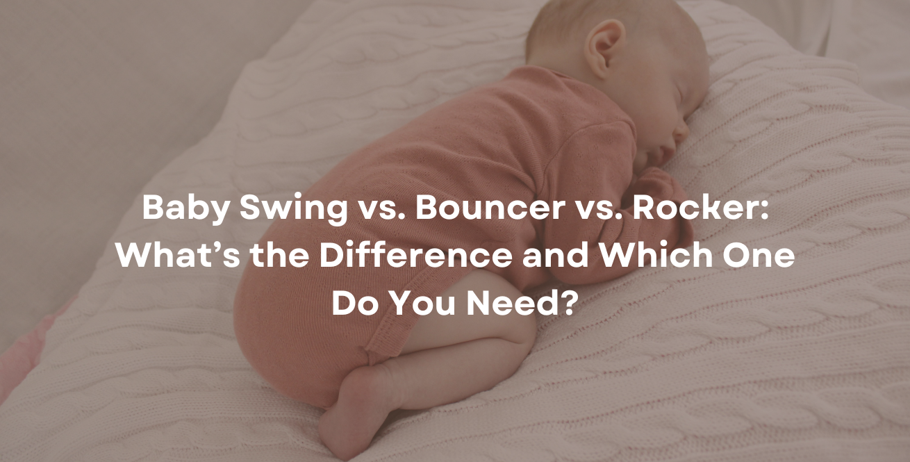 Baby Swing vs. Bouncer vs. Rocker What’s the Difference and Which One Do You Need