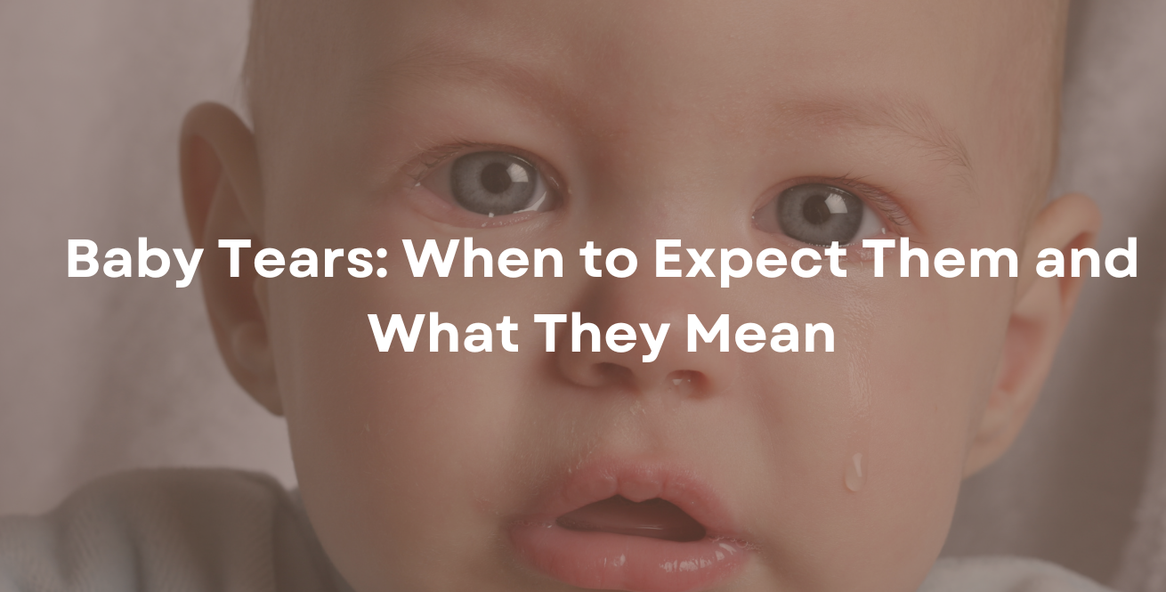 Baby Tears: When to Expect Them and What They Mean