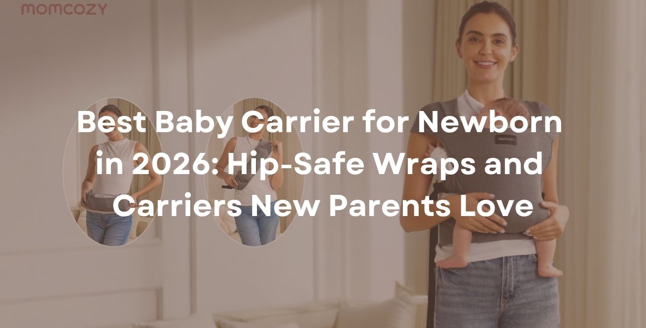 Best Baby Carrier for Newborn in 2026: Hip-Safe Wraps and Carriers New Parents Love