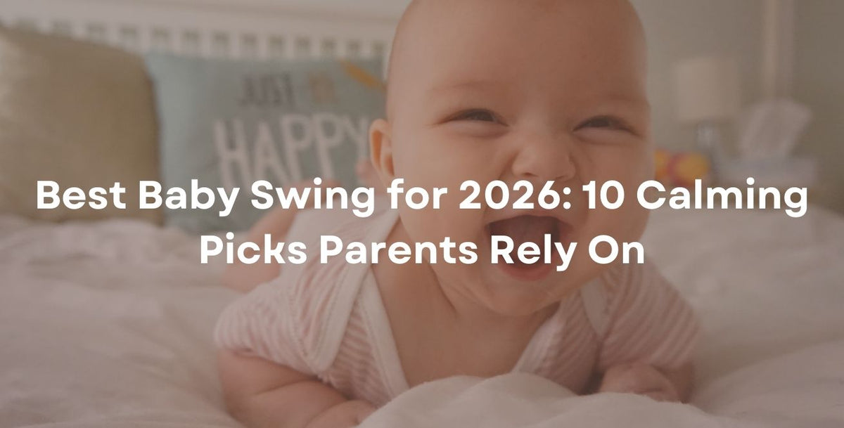 Best Baby Swing for 2026: 10 Calming Picks Parents Rely On