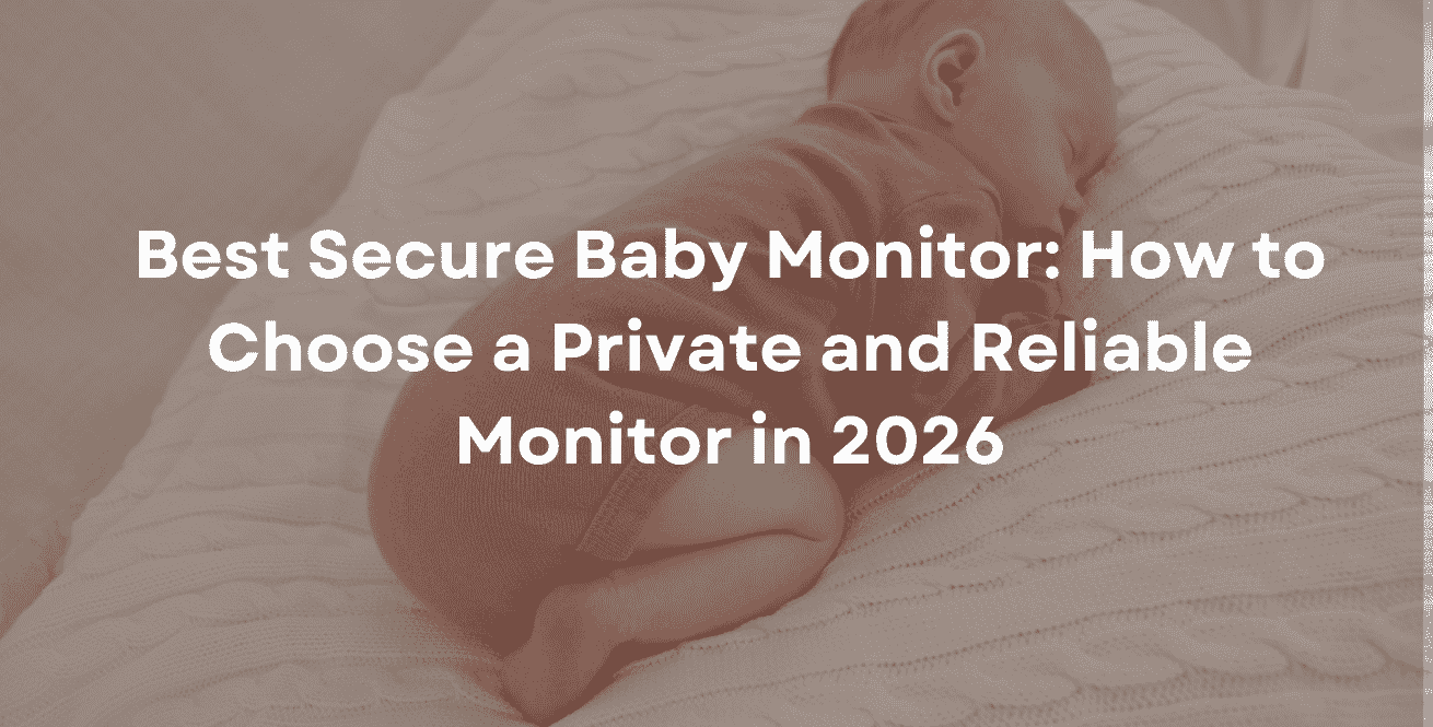 Best Secure Baby Monitor How to Choose a Private and Reliable Monitor in 2026