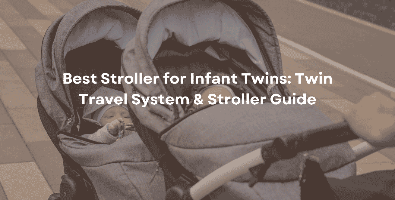 Best Stroller for Infant Twins: Twin Travel System & Stroller Guide