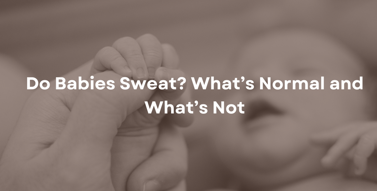 Understanding Why Babies Sweat And How To Tell If It's Normal Or Not