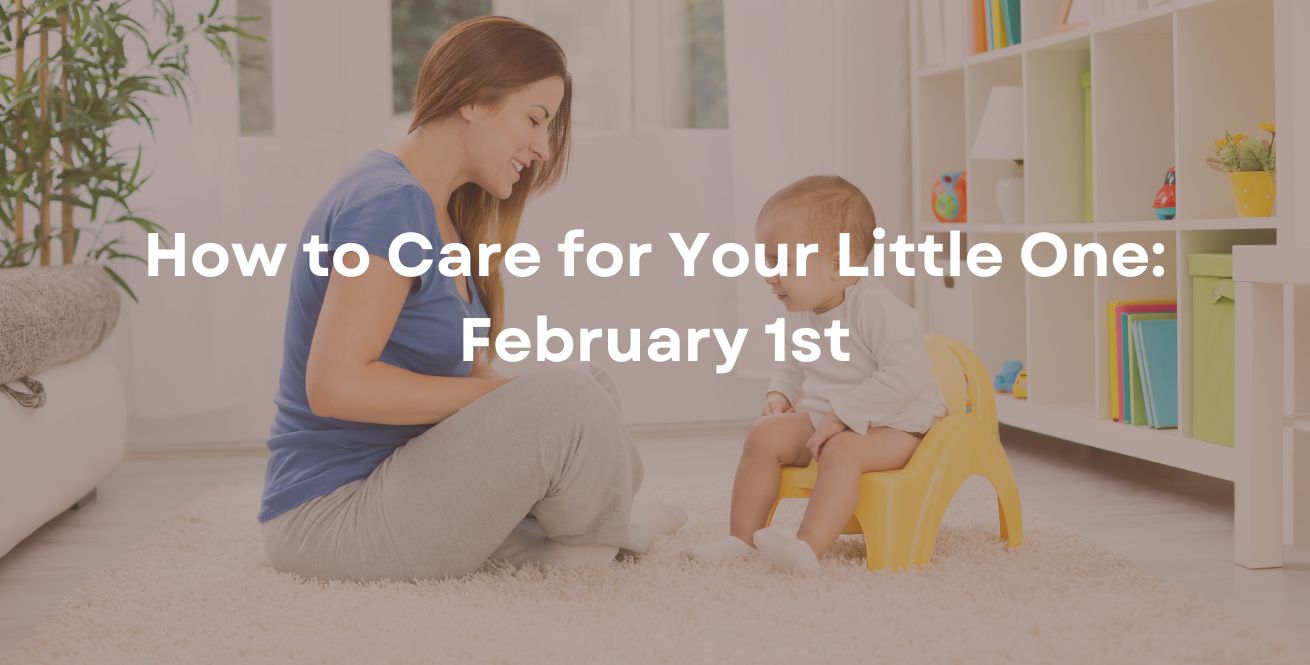 How to Care for Your Little One: February 1st