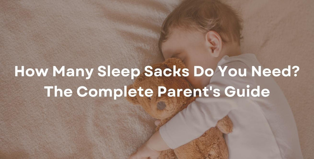 How Many Sleep Sacks Do You Need? The Complete Parent's Guide