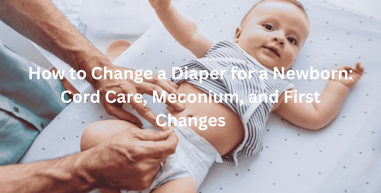 How to Change a Diaper for a Newborn Cord Care, Meconium, and First Changes
