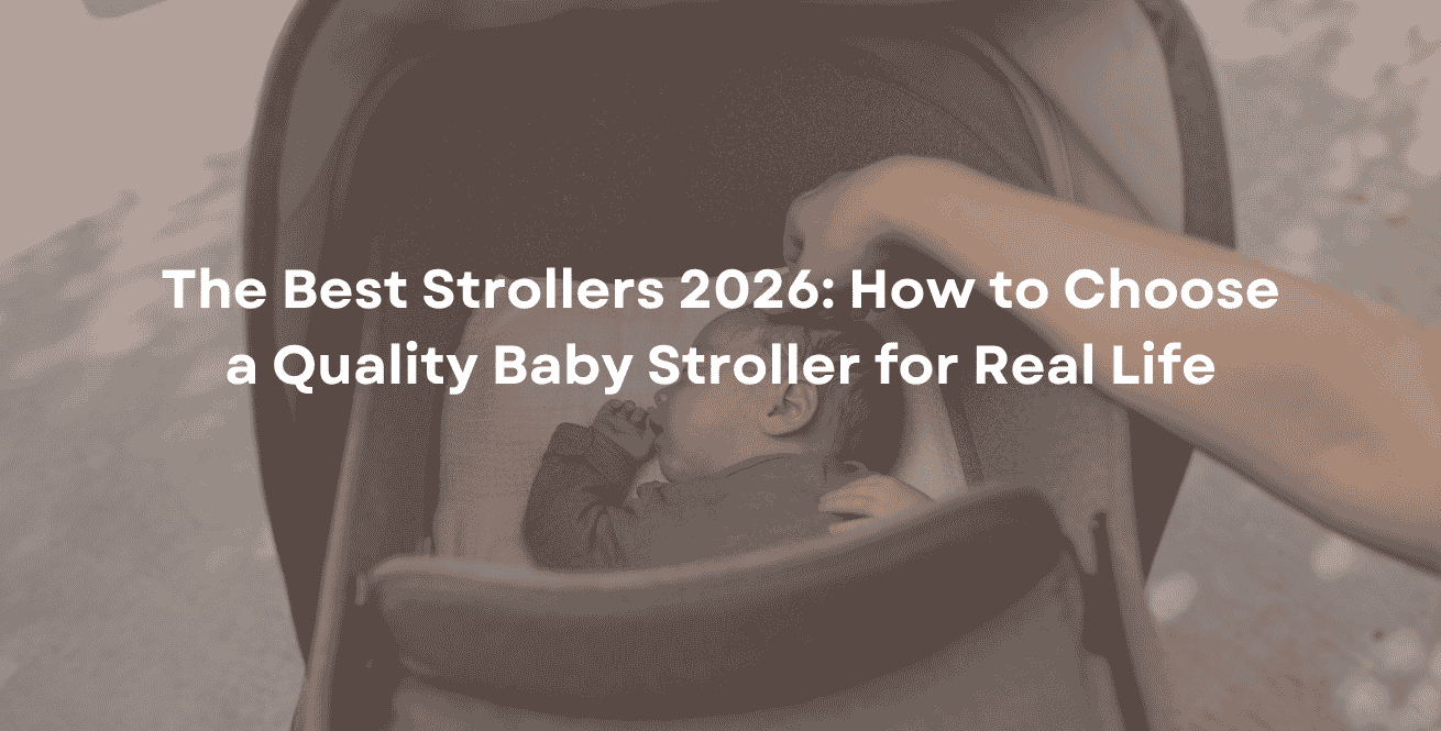 The Best Strollers 2026: How to Choose a Quality Baby Stroller for Real Life