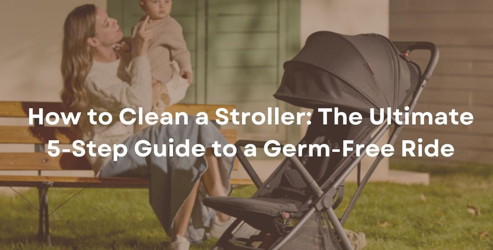 How to Clean a Stroller: The Ultimate 5-Step Guide to a Germ-Free Ride