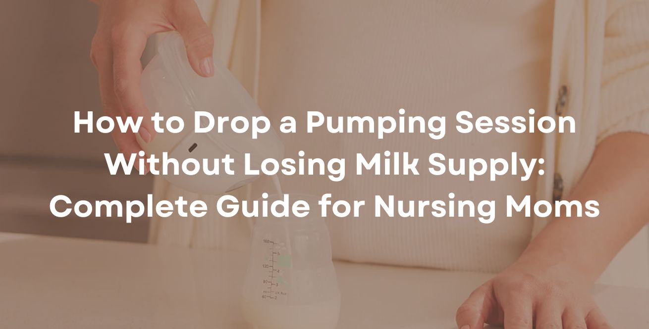 How to Drop a Pumping Session Without Losing Milk Supply: Complete Guide for Nursing Moms