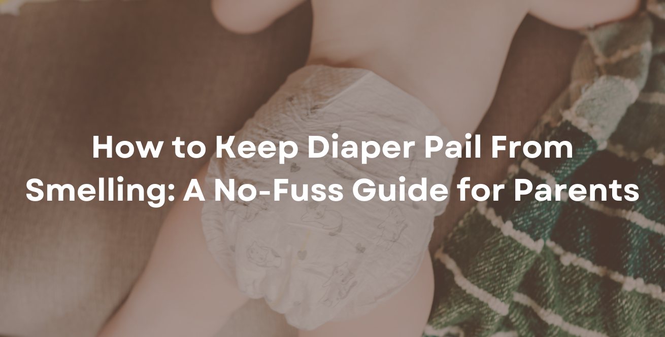 How to Keep Diaper Pail From Smelling A No-Fuss Guide for Parents
