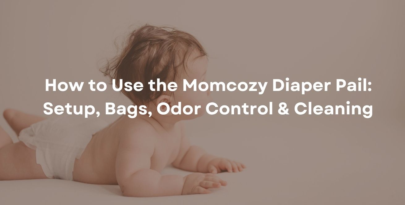  How to Use the Momcozy Diaper Pail: Setup, Bags, Odor Control & Cleaning