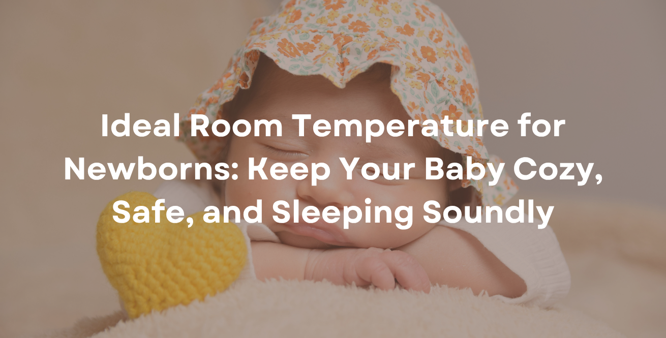 Ideal Room Temperature for Newborns: Keep Your Baby Cozy, Safe, and Sleeping Soundly