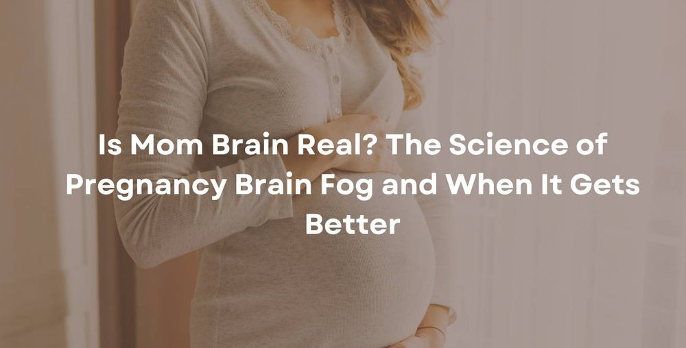 Is Mom Brain Real? The Science of Pregnancy Brain Fog and When It Gets Better