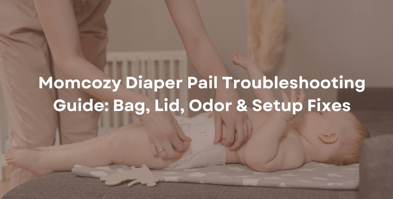 Momcozy Diaper Pail Troubleshooting Guide Bag, Lid, Odor & Setup Fixes